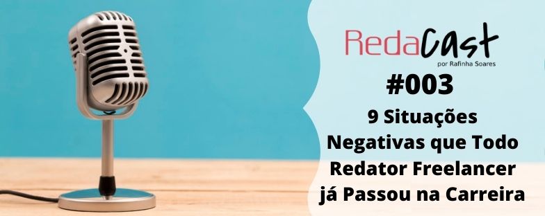 Redacast O Podcast do Redador Freelancer - Episódio 3 - 9 Situações que todo Redator Freelancer já passou ou vai passar na carreira!