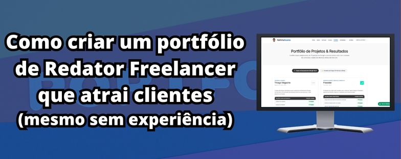 Como criar um portfólio de redator freelancer que atrai clientes (mesmo sem experiência)